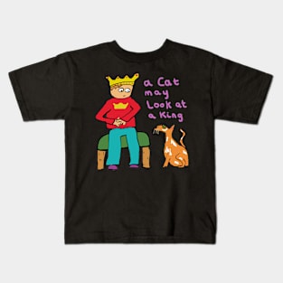 A Cat May Look At A King Kids T-Shirt